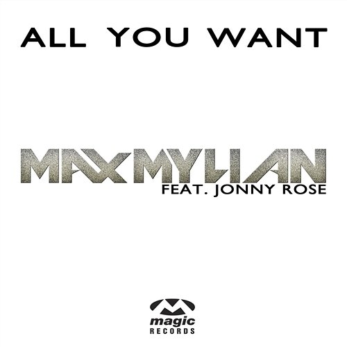 All You Want Max Mylian feat. Jonny Rose