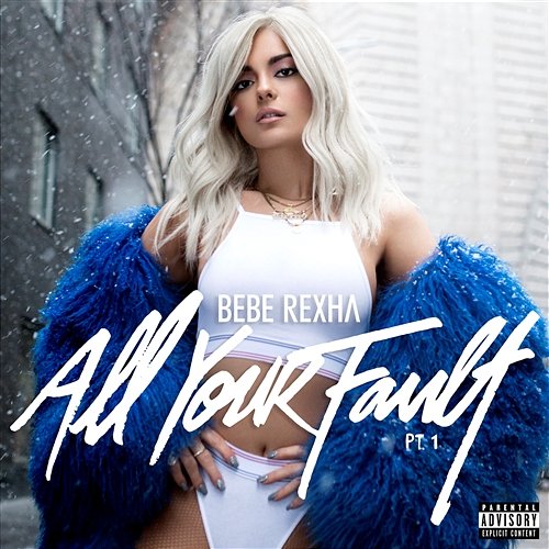 All Your Fault: Pt. 1 Bebe Rexha