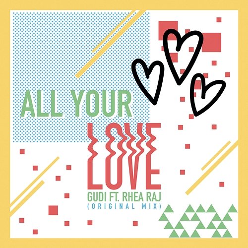 All Your Love (All Your Love) Gudi, Rhea Raj