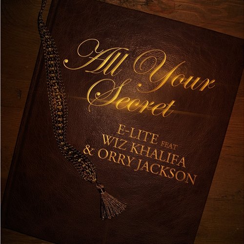 All Your Secrets E-lite feat. Wiz Khalifa & Orry Jackson