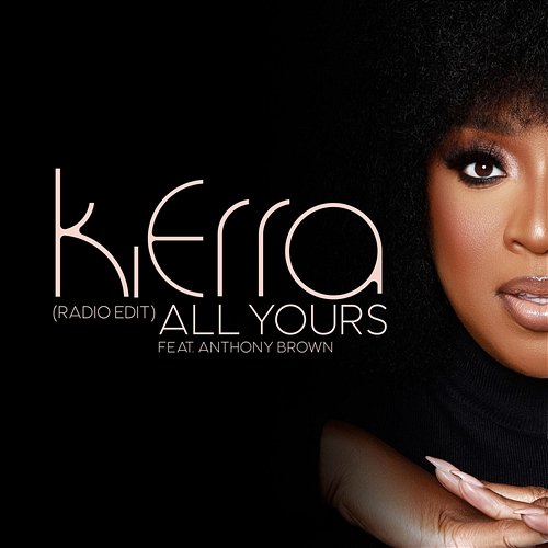 All Yours (Radio Edit) Kierra Sheard feat. Anthony Brown