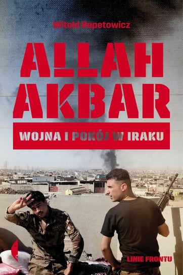 Allah Akbar. Wojna i pokój w Iraku - ebook mobi Repetowicz Witold