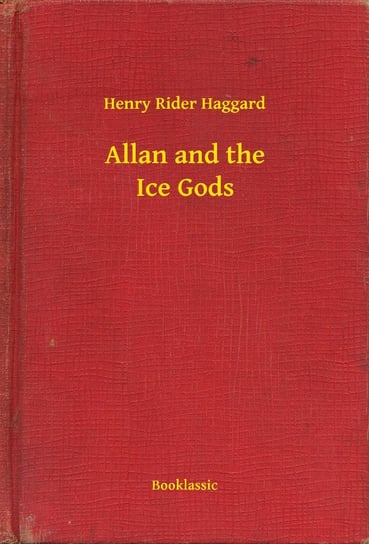 Allan and the Ice Gods Haggard Henry Rider
