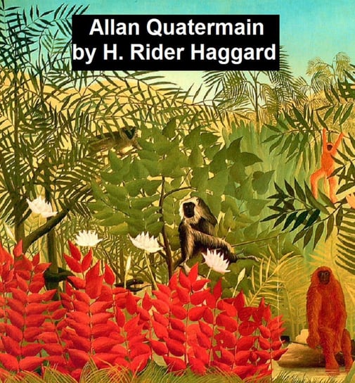 Allan Quatermain Haggard H. Rider