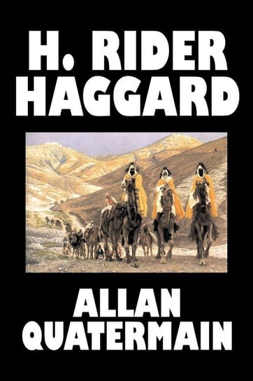 Allan Quatermain by H. Rider Haggard, Fiction, Fantasy, Classics, Action & Adventure Haggard H. Rider