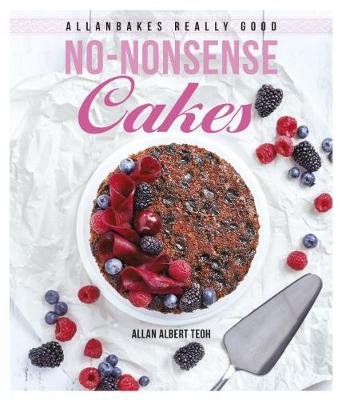 Allanbakes Really Good No-Nonsense Cakes Allan Teoh