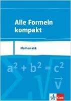 Alle Formeln kompakt. Formelsammlung Mathematik 8. bis 13. Schuljahr Klett Ernst /Schulbuch, Klett