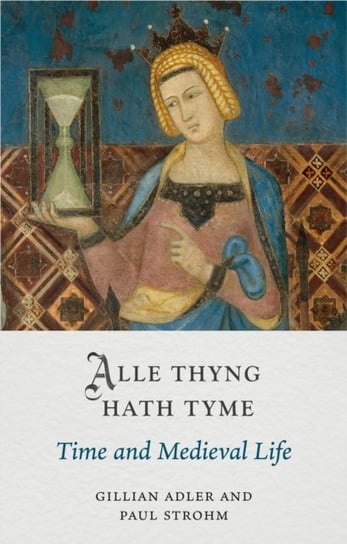 Alle Thyng Hath Tyme: Time and Medieval Life Reaktion Books
