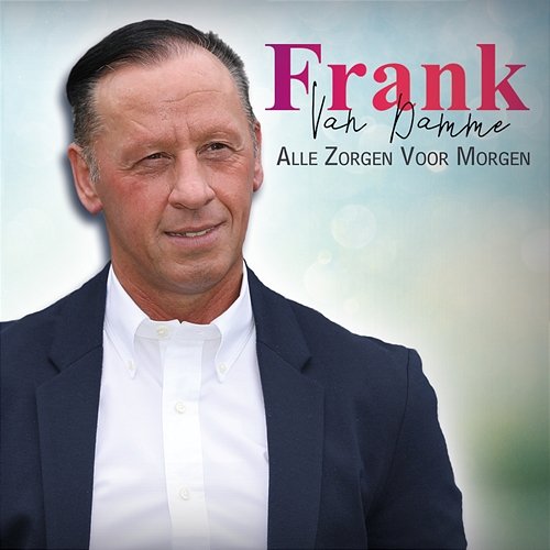 Alle Zorgen Voor Morgen Frank Van Damme