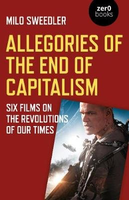 Allegories of the End of Capitalism Sweedler Milo