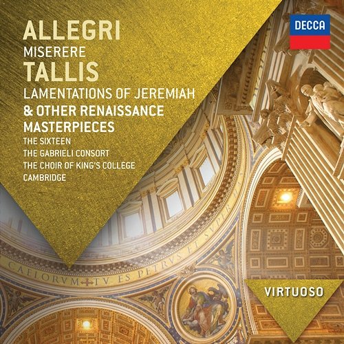 Allegri: Miserere; Tallis: Lamentations of Jeremiah & other Renaissance Masterpieces The Sixteen, Gabrieli, Choir of King's College, Cambridge