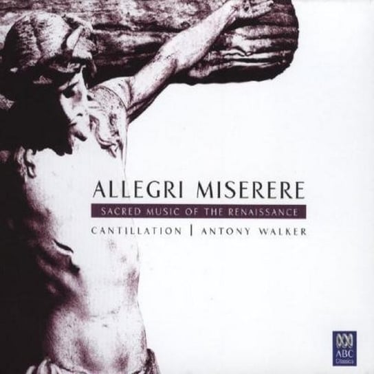 Allegri: Sacred Music of the Renaissance Cantillation