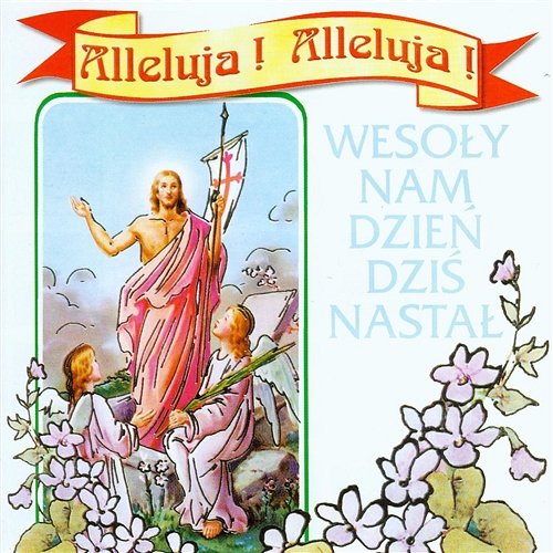 Alleluja! Alleluja! Grupa Oazowa przy Kościele Wszystkich Świętych w Rudawie pod kier. ks. Włodzimierza Leśniaka
