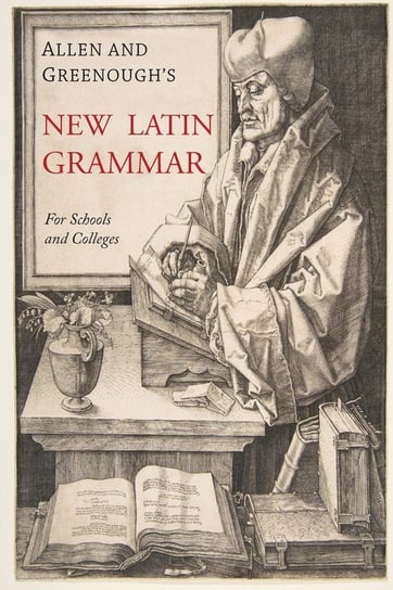 Allen and Greenough's New Latin Grammar Greenough James B.
