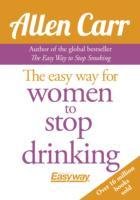 Allen Carr the Easy Way for Women to Stop Drinking Carr Allen