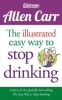 Allen Carr the Illustrated Easy Way to Stop Drinking Carr Allen