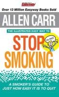 Allen Carr the Illustrated Easy Way to Stop Smoking Carr Allen