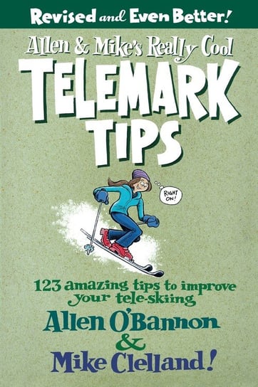 Allen & Mike's Really Cool Telemark Tips, Revised and Even Better! O'Bannon Allen
