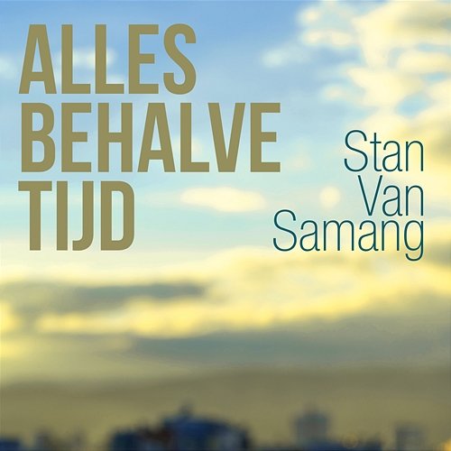 Alles Behalve Tijd Stan Van Samang