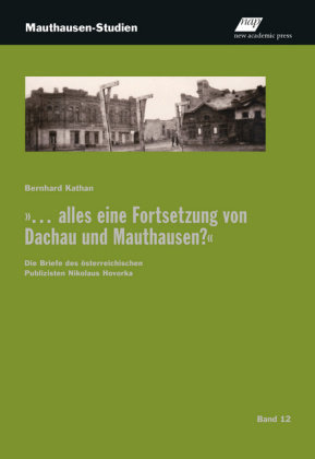 "... alles eine Fortsetzung von Dachau und Mauthausen?" Kathan Bernhard