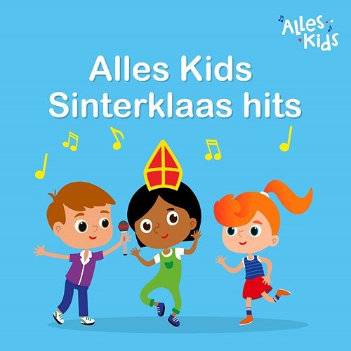 Alles Kids Sinterklaas hits Alles Kids, Sinterklaasliedjes Alles Kids