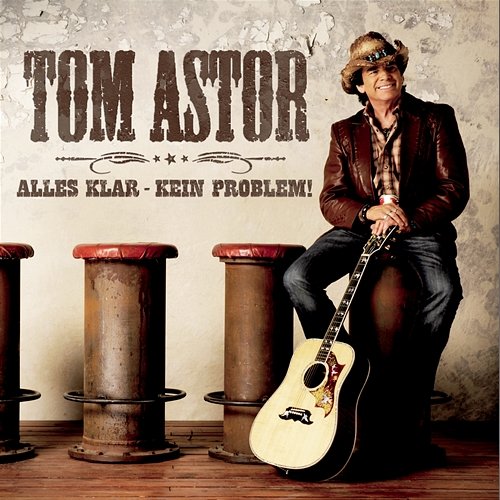 Alles klar - kein Problem! - Das Jubiläumsalbum Tom Astor