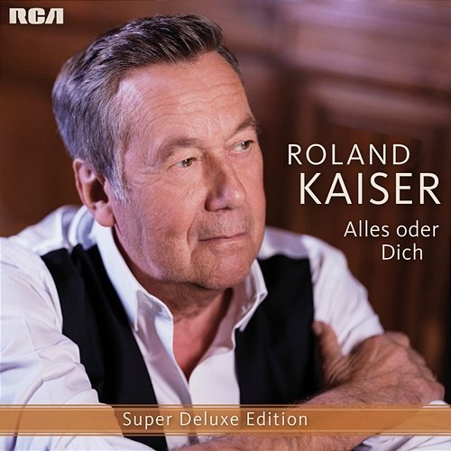 Alles oder dich (Super Deluxe Edition) Roland Kaiser