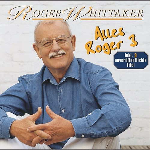 Alles Roger 3 Roger Whittaker