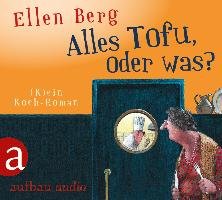 Alles Tofu, oder was? Berg Ellen