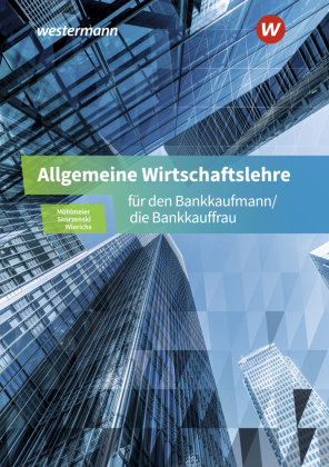 Allgemeine Wirtschaftslehre für den Bankkaufmann/die Bankkauffrau Bildungsverlag EINS