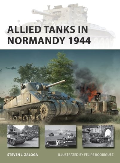 Allied Tanks in Normandy 1944 Steven J. Zaloga