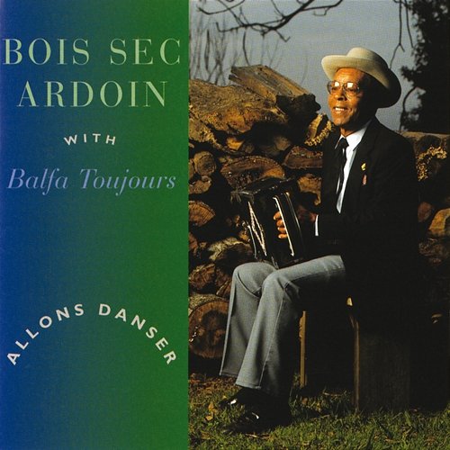Allons Danser Alphonse "Bois Sec" Ardoin feat. Balfa Toujours