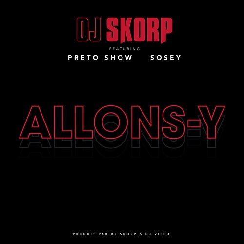 Allons-y DJ Skorp feat. Preto Show et Sosey