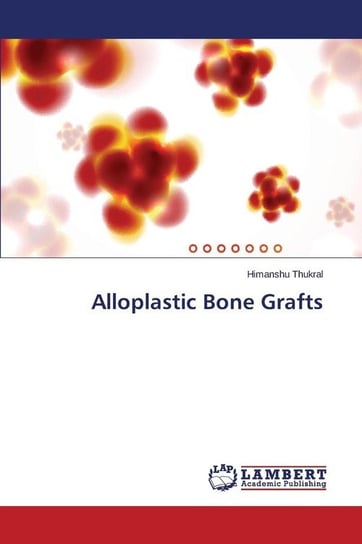 Alloplastic Bone Grafts Thukral Himanshu