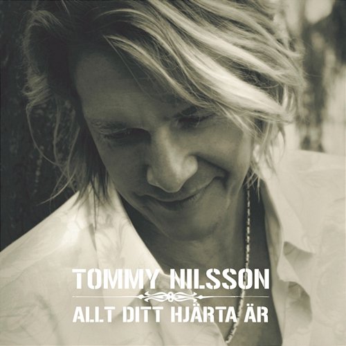 Allt Ditt Hjärta Är Tommy Nilsson