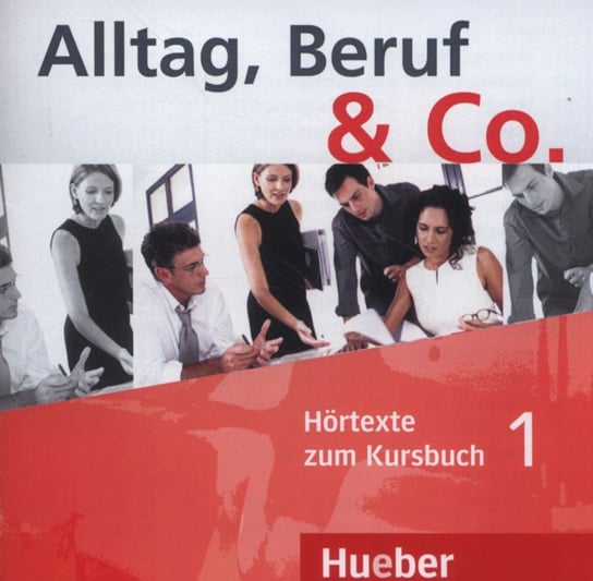 Alltag, Beruf & Co. 1. Hortexte zum Kursbuch + CD Opracowanie zbiorowe