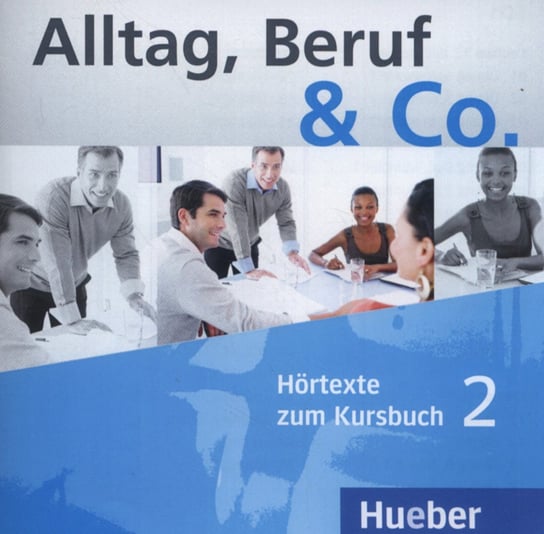 Alltag, Beruf & Co. 2. Hortexte zum Kursbuch + CD Opracowanie zbiorowe