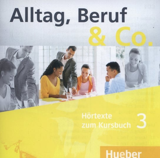 Alltag, Beruf & Co. 3. Hortexte zum Kursbuch + CD Opracowanie zbiorowe