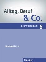Alltag, Beruf & Co. 6 Lehrerhandbuch Becker Norbert, Braunert Jorg
