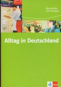 Alltag in Deutschland. Podręcznik z ćwiczeniami Opracowanie zbiorowe