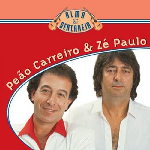 Alma Sertaneja - Peão Carreiro E Zé Paulo Peao Carreiro E Ze Paulo