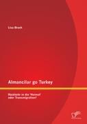 Almancilar go Turkey - Rückkehr in die 'Heimat' oder Transmigration? Brach Lisa