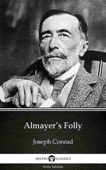 Almayer’s Folly by Joseph Conrad (Illustrated) Conrad Joseph