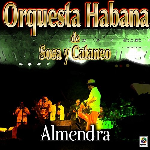 Almendra Orquesta Habana De Sosa Y Cataneo