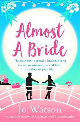 Almost a Bride: The funniest rom-com you'll read this year! Watson Jo