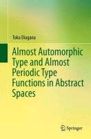 Almost Automorphic Type and Almost Periodic Type Functions in Abstract Spaces Diagana Toka