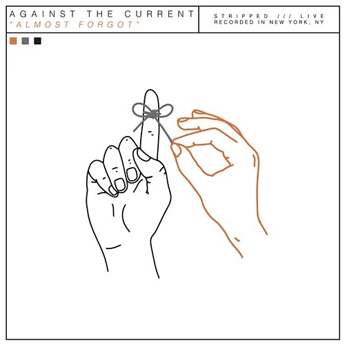 Almost Forgot Against The Current