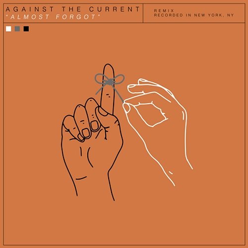 Almost Forgot Against The Current