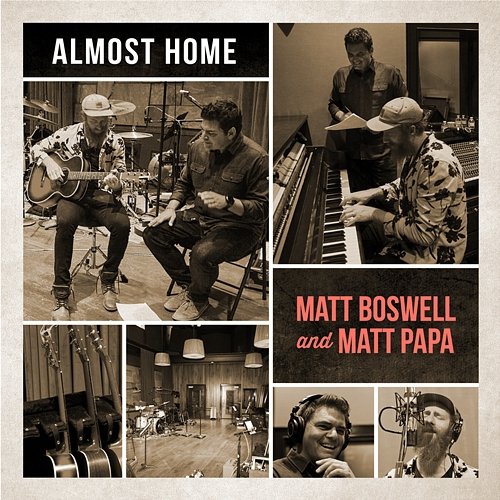 Almost Home Matt Boswell, Matt Papa