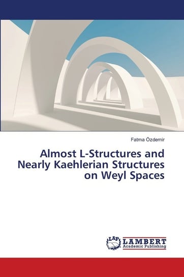 Almost  L-Structures and Nearly Kaehlerian Structures on Weyl Spaces Özdemir Fatma